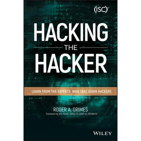 Hacking the Hacker : Learn from the Experts Who Take Down (Best Way To Learn Computer Hacking)