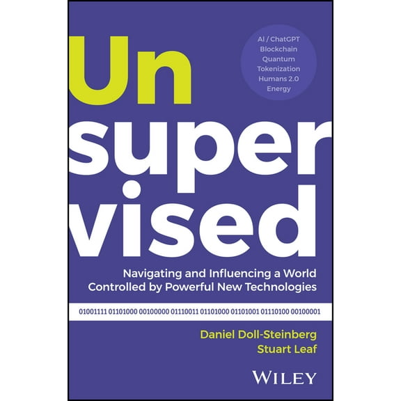 Unsupervised: Navigating and Influencing a World Controlled by Powerful New Technologies, (Hardcover)