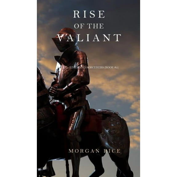 Rise of the Valiant (Kings and Sorcerers--Book 2) (Hardcover)