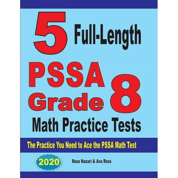 5 Full-Length PSSA Grade 8 Math Practice Tests: The Practice You Need to Ace the PSSA Math Test (Paperback)