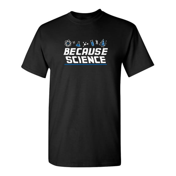 Because Science Sarcastic Humor Graphic Novelty Funny Tall T Shirt