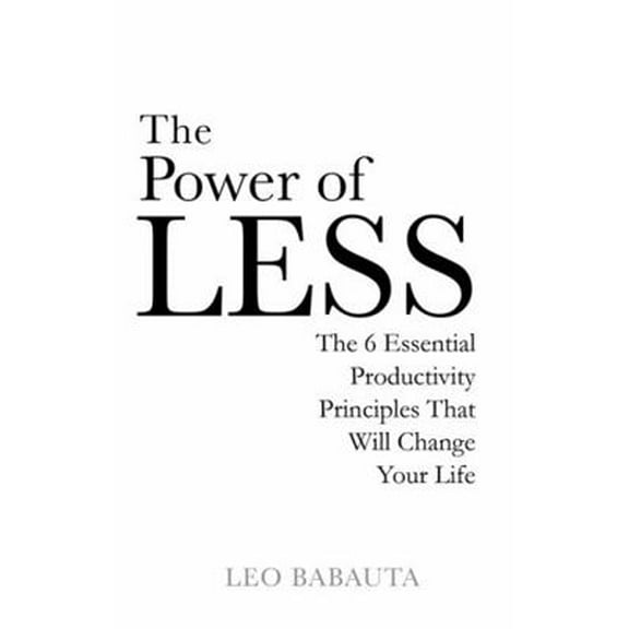 Pre-Owned The Power of Less: The 6 Essential Productivity Principles That Will Change Your Life by Babauta, Leo (2009) Paperback (Paperback) 1848501161 9781848501164