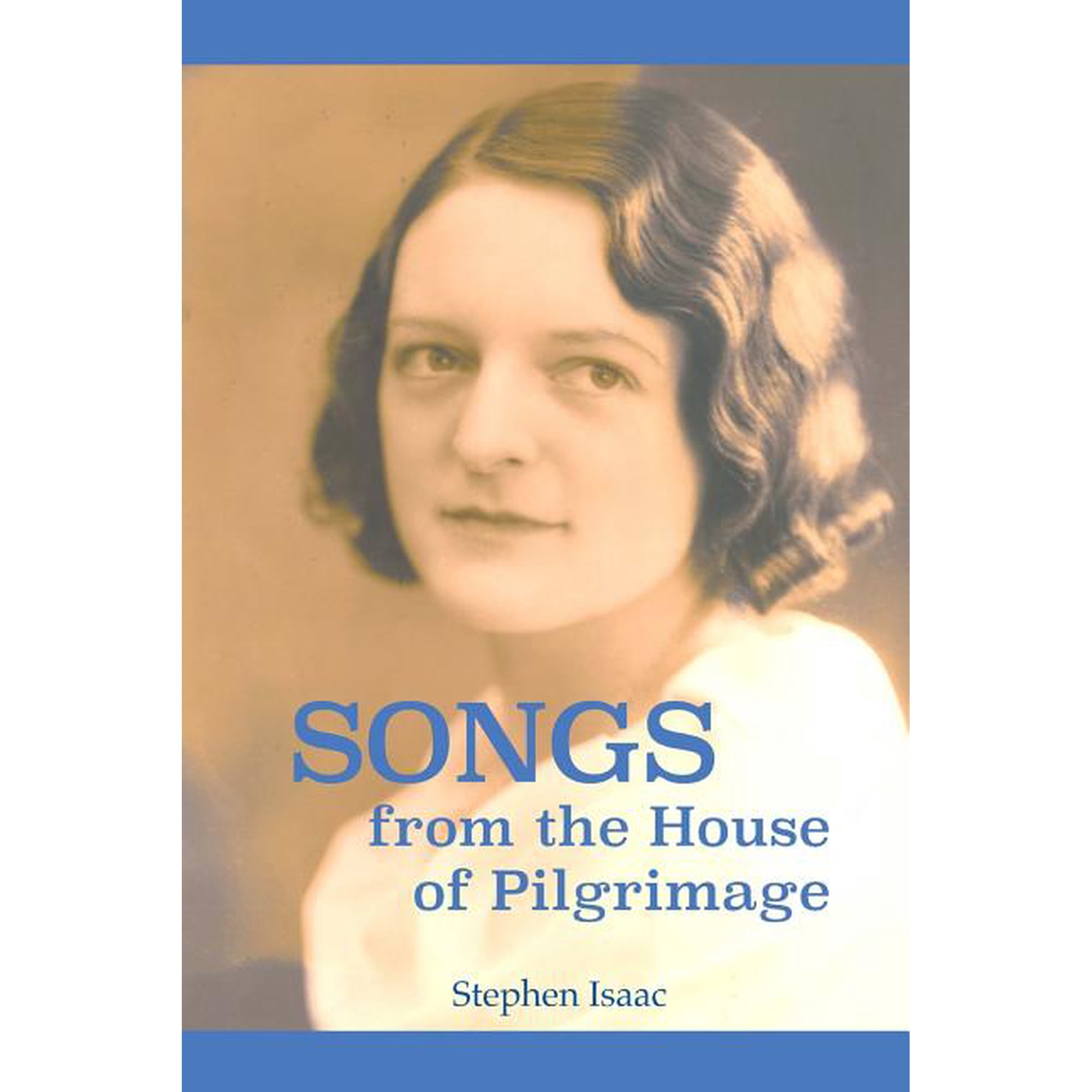Songs from the House of Pilgrimage: The biography of a mystic and a way of life that foretells the future of Christianit (Paperback)