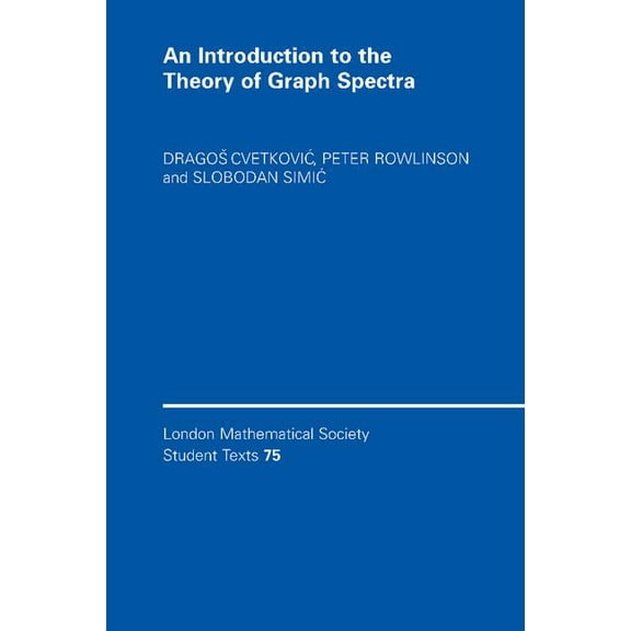 London Mathematical Society Student Text An Introduction to the Theory of Graph Spectra, Book 75, (Paperback)