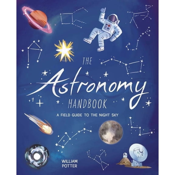 The Astronomy Handbook: A Field Guide to the Night Sky, (Paperback)