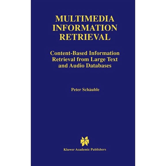 The Springer International Engineering a Multimedia Information Retrieval: Content-Based Information Retrieval from Large Text and Audio Databases, Book 397, (Hardcover)