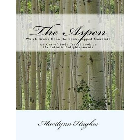 - The Aspen: Which Grows Upon the Snow Capped Mountain - An Out-of-body Travel Book on the Infinite Enlightenments - eBook