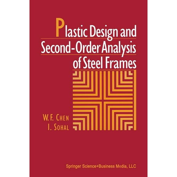 Plastic Design and Second-Order Analysis of Steel Frames, (Paperback)