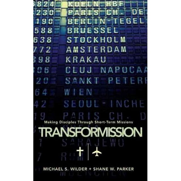 TransforMission : Making Disciples through Short-Term Missions (Paperback)
