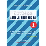 Serbian Reader Serbian Simple Sentences 1: In Latin and Cyrillic Script With English Translation, Level A1 - Beginners, 2. Edition, (Paperback)