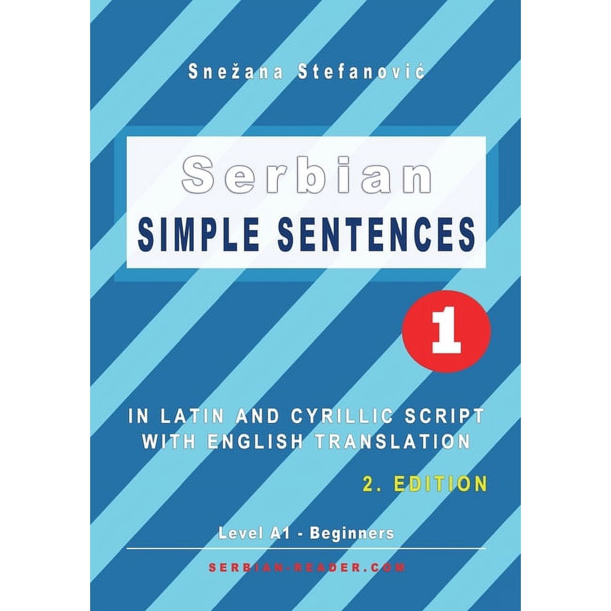 Serbian Reader Serbian Simple Sentences 1: In Latin and Cyrillic Script With English Translation, Level A1 - Beginners, 2. Edition, (Paperback)