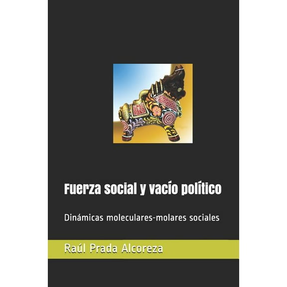 Paradojas Fuerza Social Y VacÃ­o PolÃ­tico: DinÃ¡micas Moleculares-Molares Sociales, Book 4, (Paperback)
