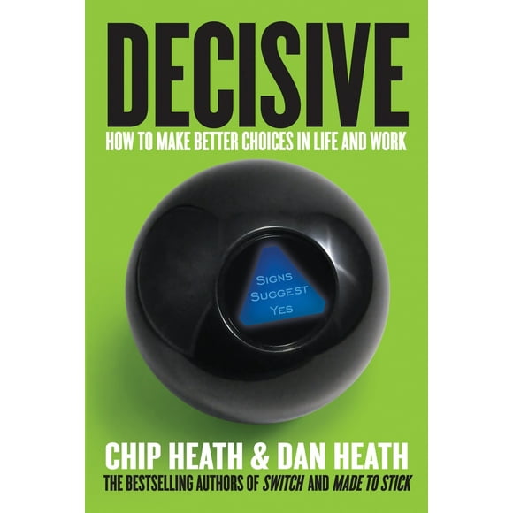 Pre-Owned Decisive: How to Make Better Choices in Life and Work (Hardcover) 0307956393 9780307956392