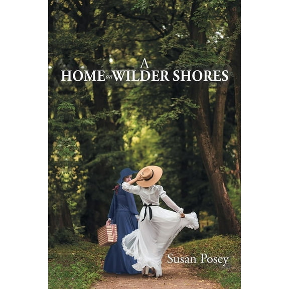 A Home on Wilder Shores (Paperback) by Susan Posey