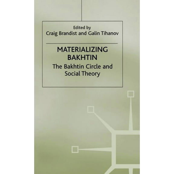 Materializing Bakhtin: The Bakhtin Circle and Social Theory