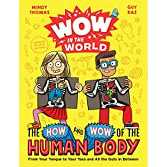 Wow in the World: the How and Wow of the Human Body: From Your Tongue to Your Toes and All the Guts in Between (Hardcover)