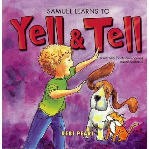 Pre-Owned Samuel Learns to Yell & Tell: A Warning for Children Against Sexual Predators (Paperback) 1616440163 9781616440169