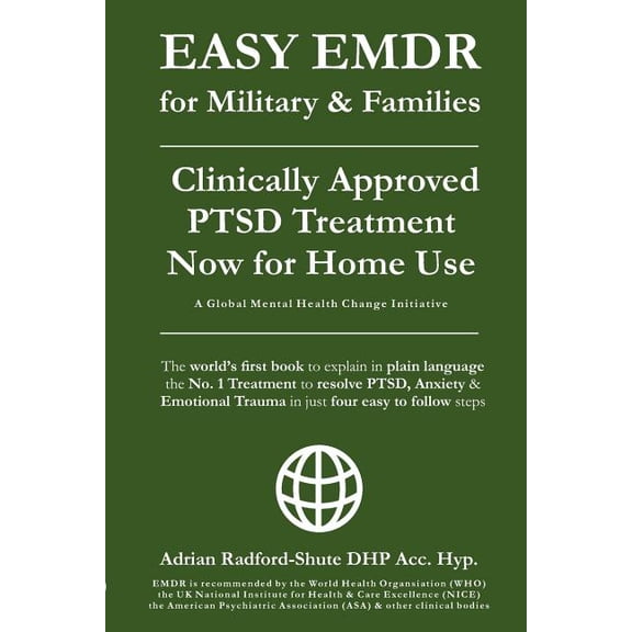 Easy Emdr for Everyone Everywhere EASY EMDR for MILITARY & FAMILIES: The World's No. 1 Clinically Approved Treatment for PTSD & Anxiety now available for , Book 5, (Paperback)