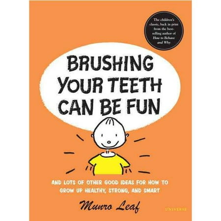 Vous brossez les dents peut être amusant: Et beaucoup d'autres bonnes idées pour grandir en bonne santé, forte et intelligente