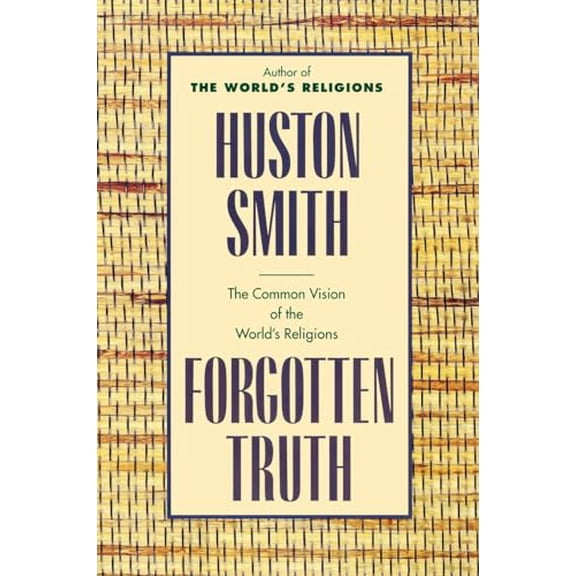 Pre-Owned Forgotten Truth: The Common Vision of the World's Religions (Paperback) 0062507877 9780062507877