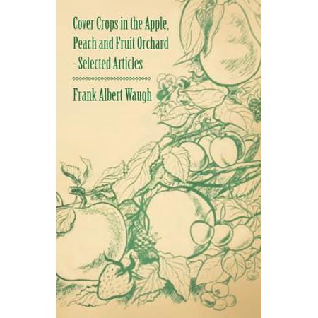 - Cover Crops in the Apple, Peach and Fruit Orchard - Selected Articles - eBook