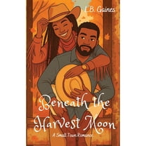 Beneath the Harvest Moon: A Small Town Romance, (Paperback)