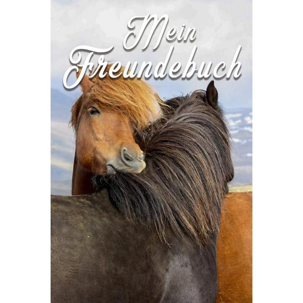 Mein Freundebuch : Pferde - Pferdefreunde Freundschaftsbuch für die