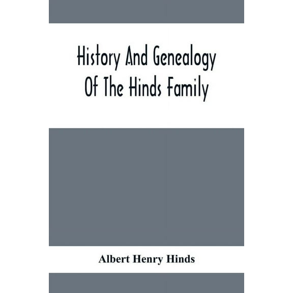History And Genealogy Of The Hinds Family, (Paperback)