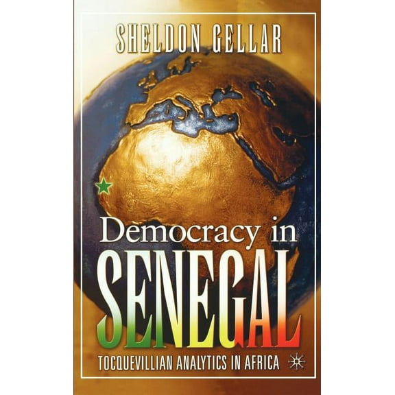Political Evolution and Institutional Ch Democracy in Senegal: Tocquevillian Analytics in Africa, (Hardcover)