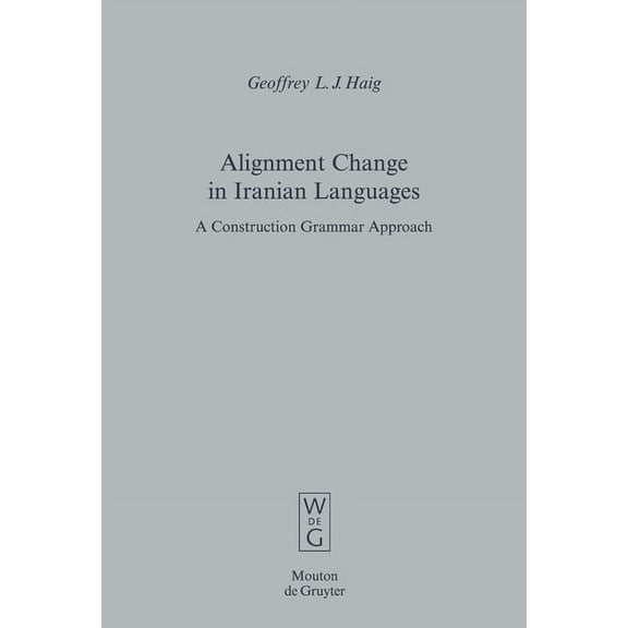 Empirical Approaches to Language Typolog Alignment Change in Iranian Languages: A Construction Grammar Approach, Book 37, (Hardcover)