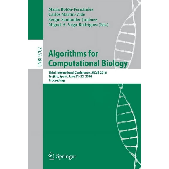 Algorithms for Computational Biology: Third International Conference, Alcob 2016, Trujillo, Spain, June 21-22, 2016, Pro, (Paperback)