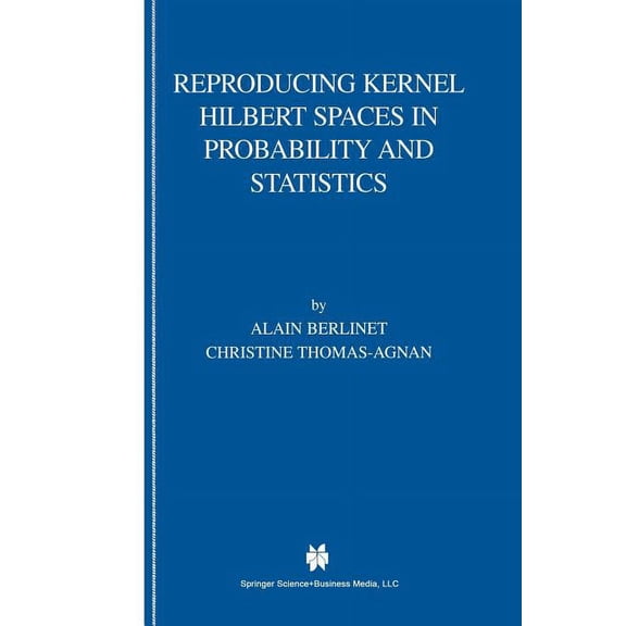 Reproducing Kernel Hilbert Spaces in Probability and Statistics, (Paperback)