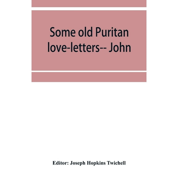 Some old Puritan love-letters-- John and Margaret Winthrop--1618-1638, (Paperback)