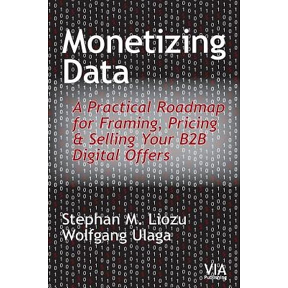 Pre-Owned Monetizing Data: A Practical Roadmap for Framing, Pricing & Selling Your B2B Digital Offers (Paperback)