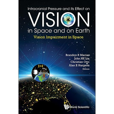 Intracranial Pressure and Its Effect on Vision in Space and on Earth: Vision Impairment in Space (Hardcover)