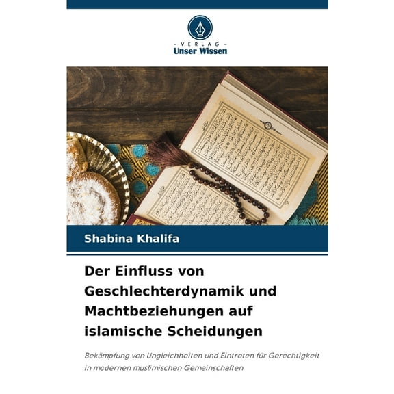 Der Einfluss von Geschlechterdynamik und Machtbeziehungen auf islamische Scheidungen, (Paperback)