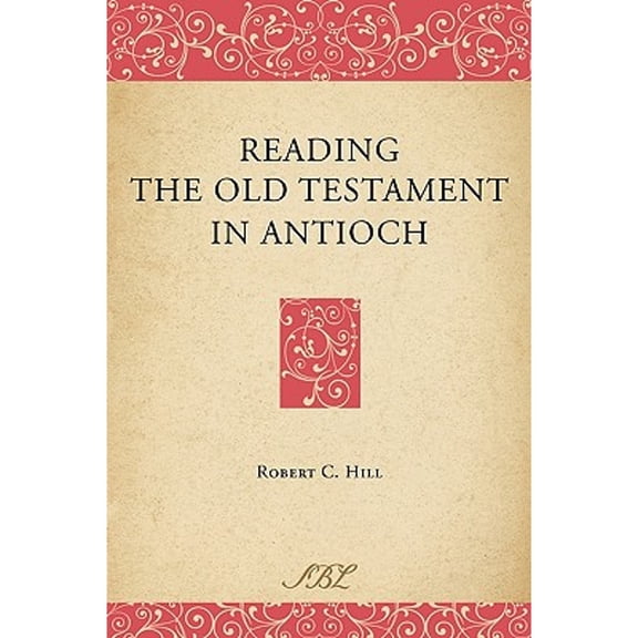 Reading the Old Testament in Antioch (Paperback) by Robert C Hill