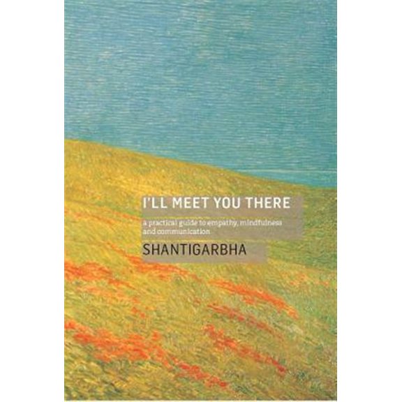Pre-Owned I'll Meet You There: A Practical Guide to Empathy, Mindfulness and Communication Paperback