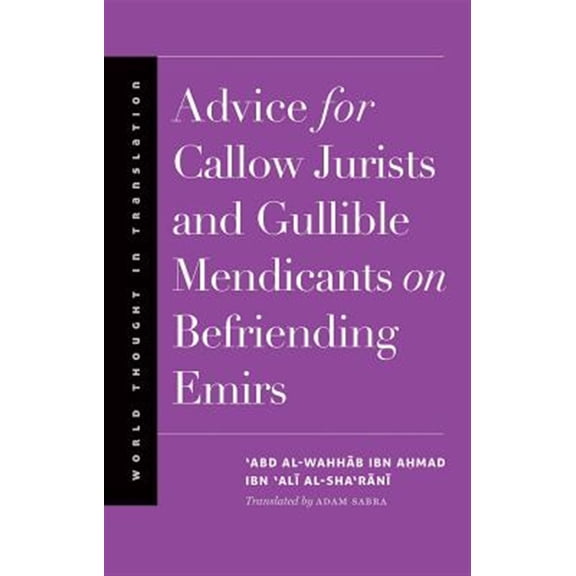 Pre-Owned Advice for Callow Jurists and Gullible Mendicants on Befriending Emirs (World Thought in Translation) Paperback