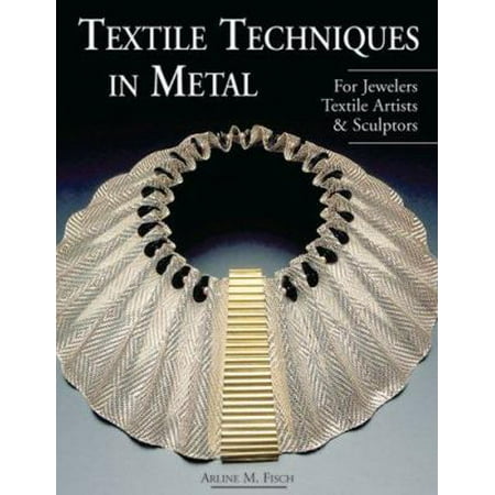 Textile Techniques in Metal: For Jewelers, Textile Artists & Sculptors, Used [Paperback]