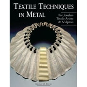 Textile Techniques in Metal: For Jewelers, Textile Artists & Sculptors, Used [Paperback]