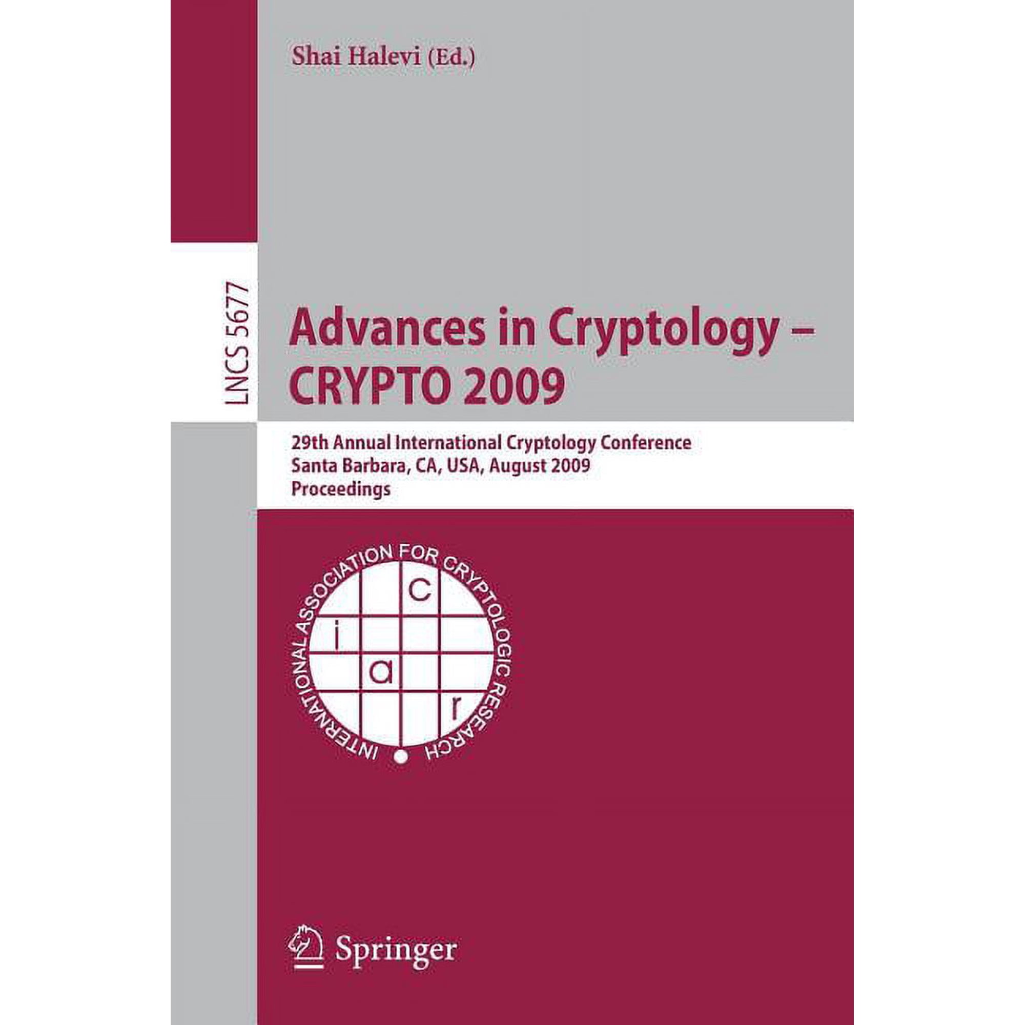 Advances in Cryptology - Crypto 2009: 29th Annual International Cryptology Conference Santa Barbara Ca Usa August 16 (Paperback)