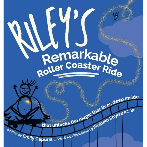 Riley's Remarkable Roller Coaster Ride: that unlocks the magic that lives deep inside, (Hardcover)
