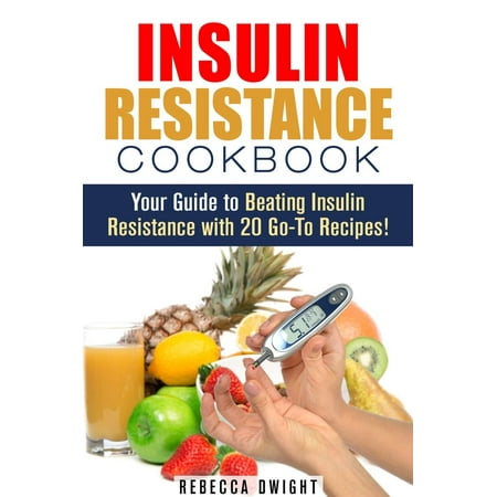 Insulin Resistance Cookbook: Your Guide to Beating Insulin Resistance with 20 Go-To Recipes! -