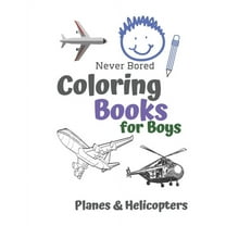 Never Bored Coloring Books for Boys Planes & Helicopters : Awesome Cool Planes & Helicopters Coloring Book For Boys Aged 6-12 (Paperback)
