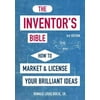 The Inventor's Bible : How to Market and License Your Brilliant Ideas 9781580081207