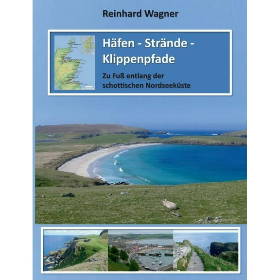 HÃ¤fen - StrÃ¤nde - Klippenpfade: Zu FuÃ entlang der schottischen NordseekÃ¼ste, (Paperback)