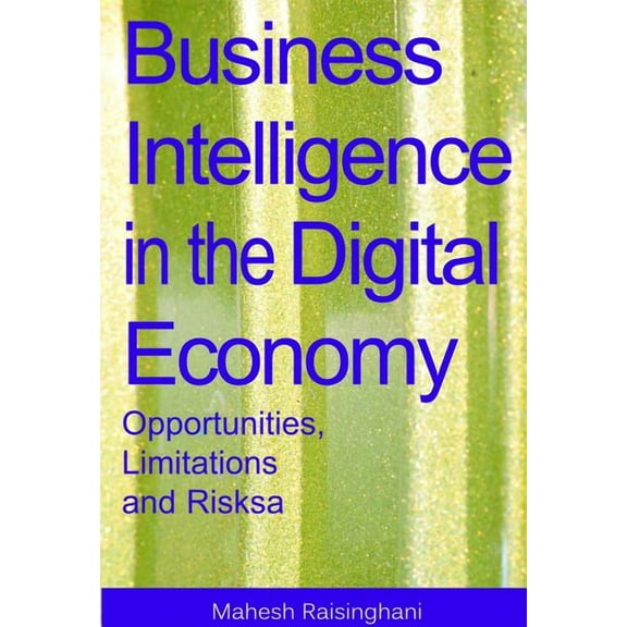 Business Intelligence in the Digital Economy: Opportunities, Limitations and Risks, (Hardcover)