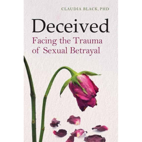 Deceived: Facing the Trauma of Sexual Betrayal, (Paperback)