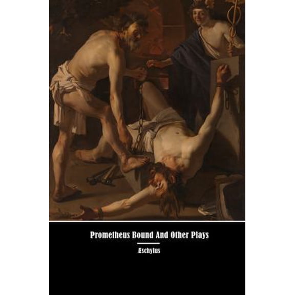Pre-Owned Prometheus Bound And Other Plays (Paperback) 1636002153 9781636002156